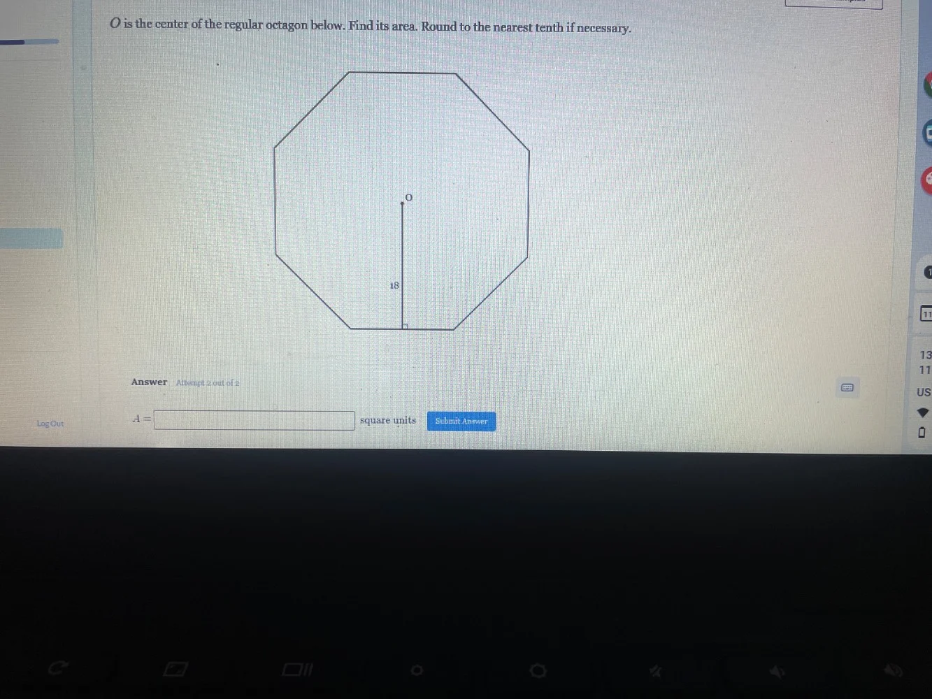 o is the center of the regular octagon below. find its area. round to t…