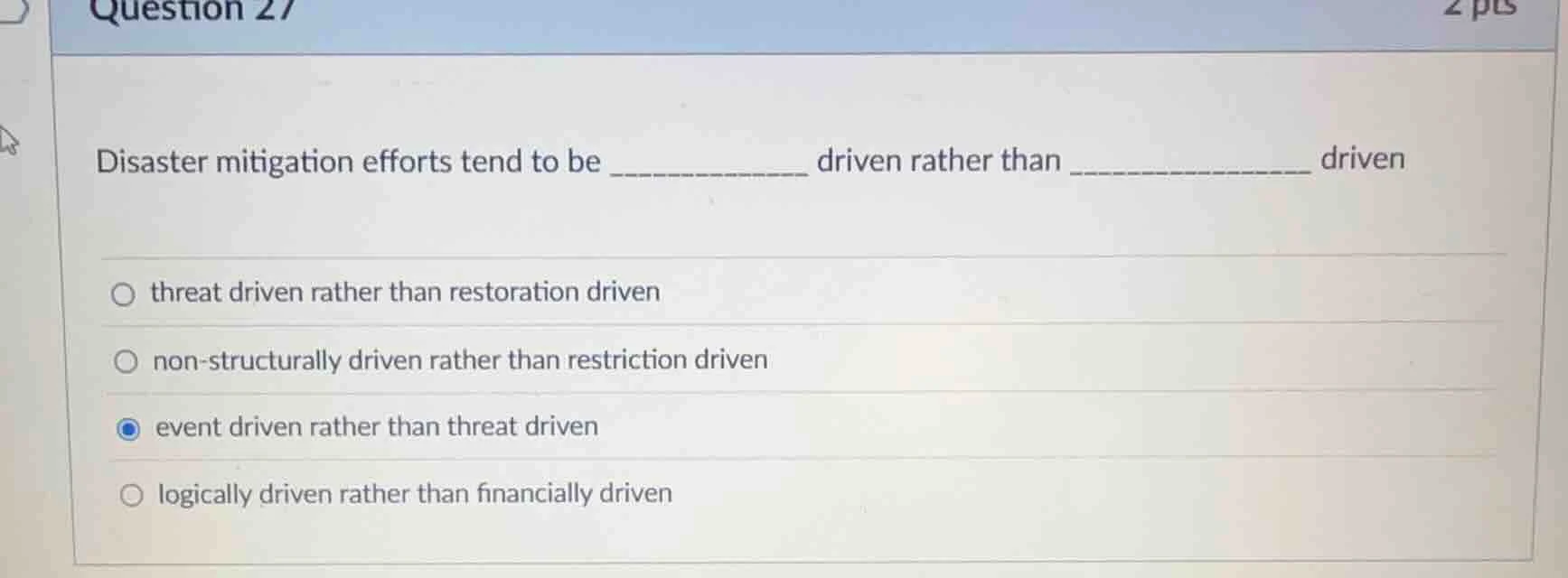 question 27 2 pts disaster mitigation efforts tend to be ____________ d…