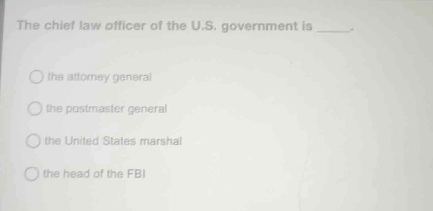 the chief law officer of the u.s. government is ______.○ the attorney g…