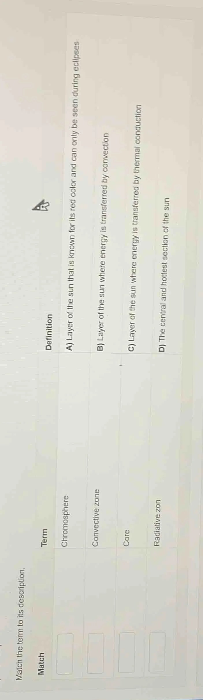 match the term to its description. match term definition chromosphere a…