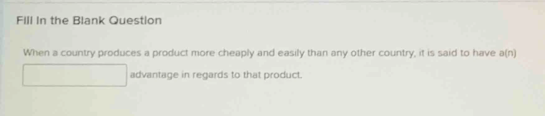 fill in the blank question when a country produces a product more cheap…