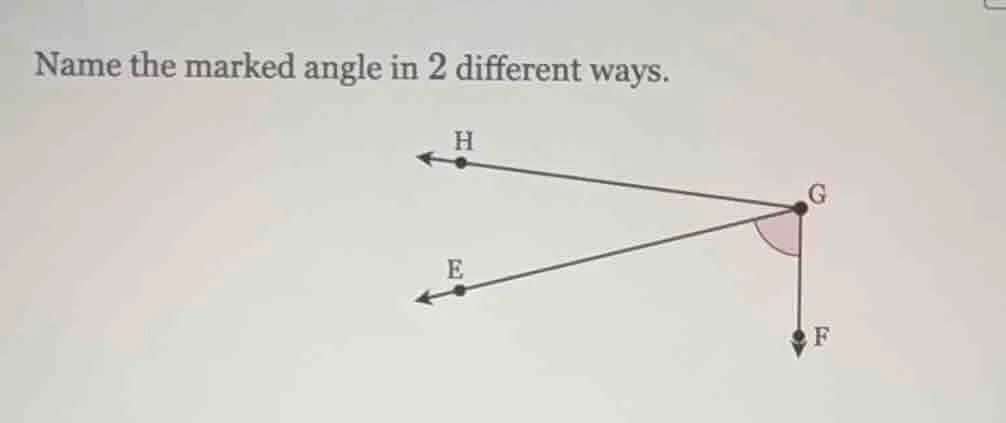 name the marked angle in 2 different ways.