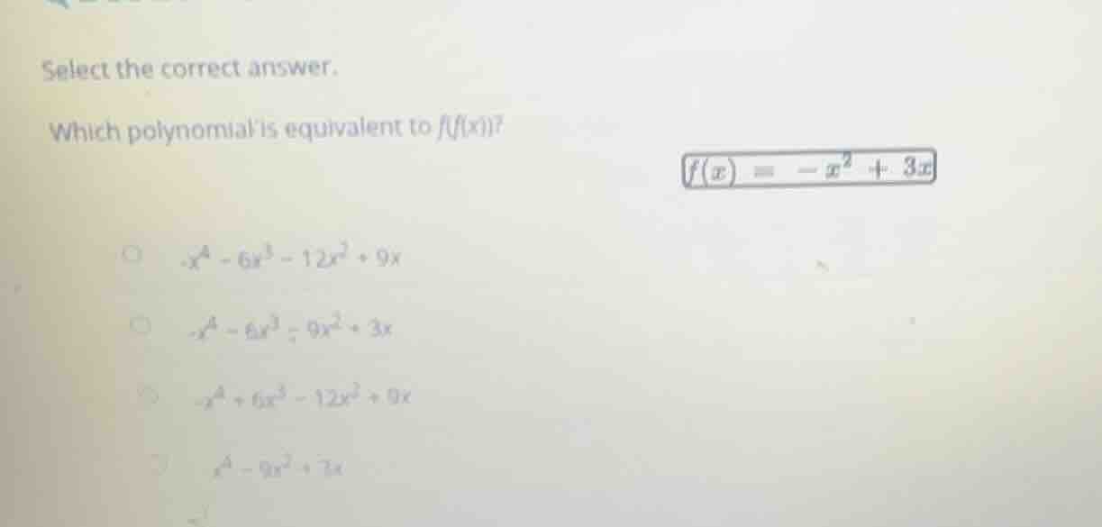 select the correct answer. which polynomial is equivalent to $f(f(x))?$…