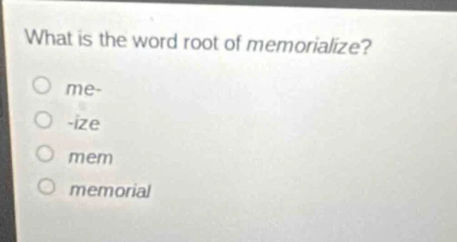 what is the word root of memorialize? me- -ize mem memorial