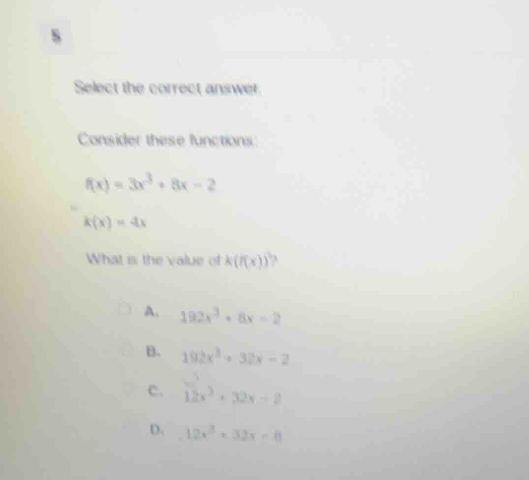 8 select the correct answer. consider these functions: $f(x) = 3x^3 + 8…
