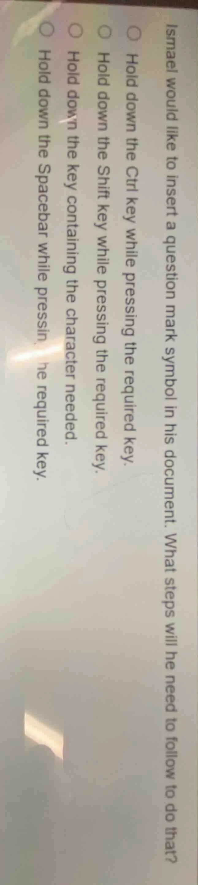 ismael would like to insert a question mark symbol in his document. wha…