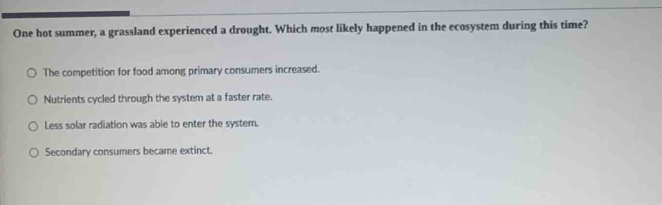 one hot summer, a grassland experienced a drought. which most likely ha…