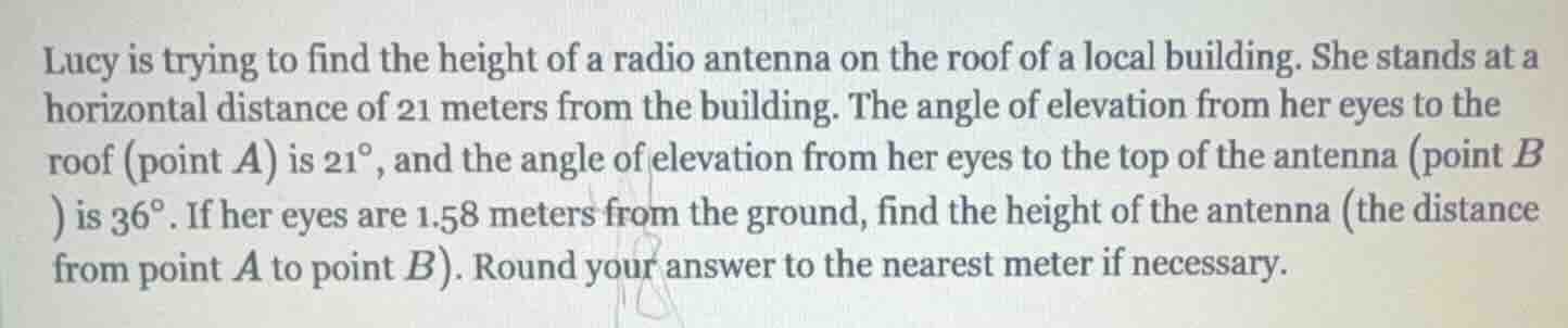 lucy is trying to find the height of a radio antenna on the roof of a l…