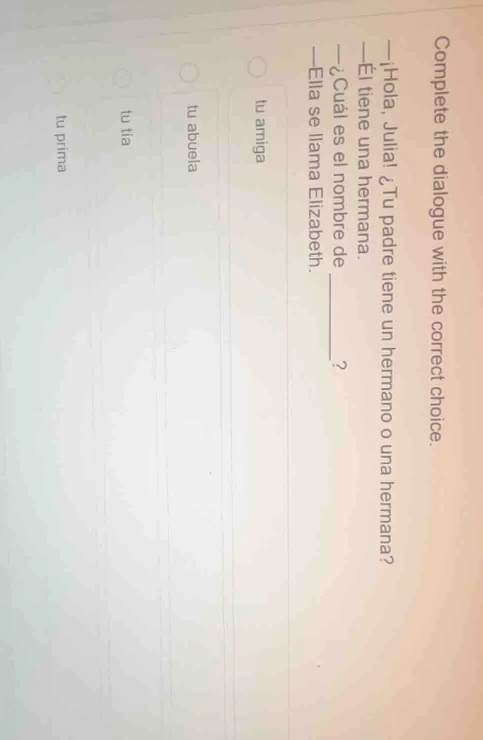 complete the dialogue with the correct choice. —¡hola, julia! ¿tu padre…