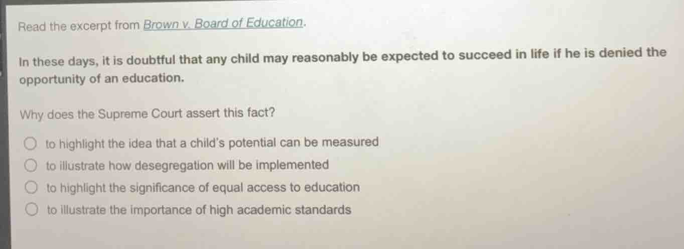 read the excerpt from brown v. board of education. in these days, it is…