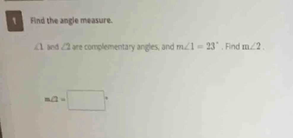 1 find the angle measure. ∠1 and ∠2 are complementary angles, and $m∠1 …