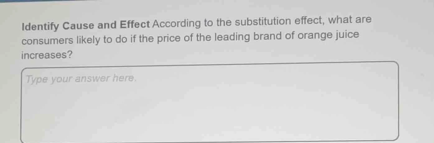 identify cause and effect according to the substitution effect, what ar…