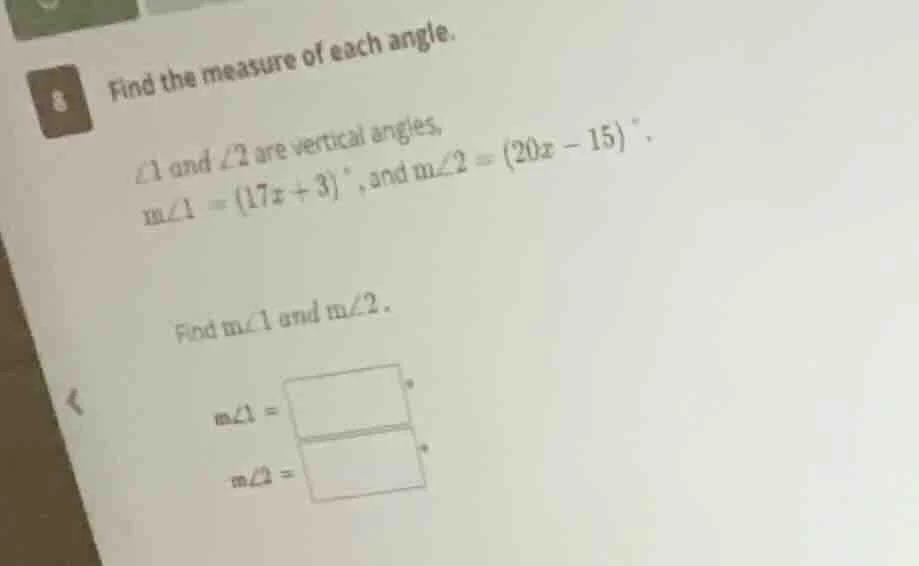 8 find the measure of each angle. ∠1 and ∠2 are vertical angles, m∠1 = …