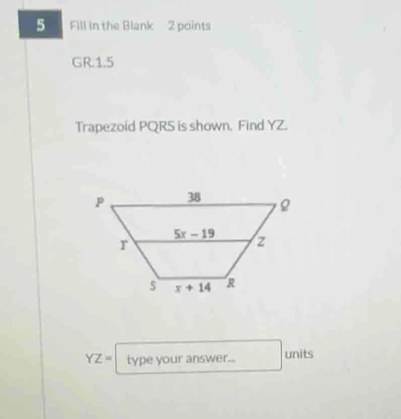 5 fill in the blank 2 points gr.1.5 trapezoid pqrs is shown. find yz. $…