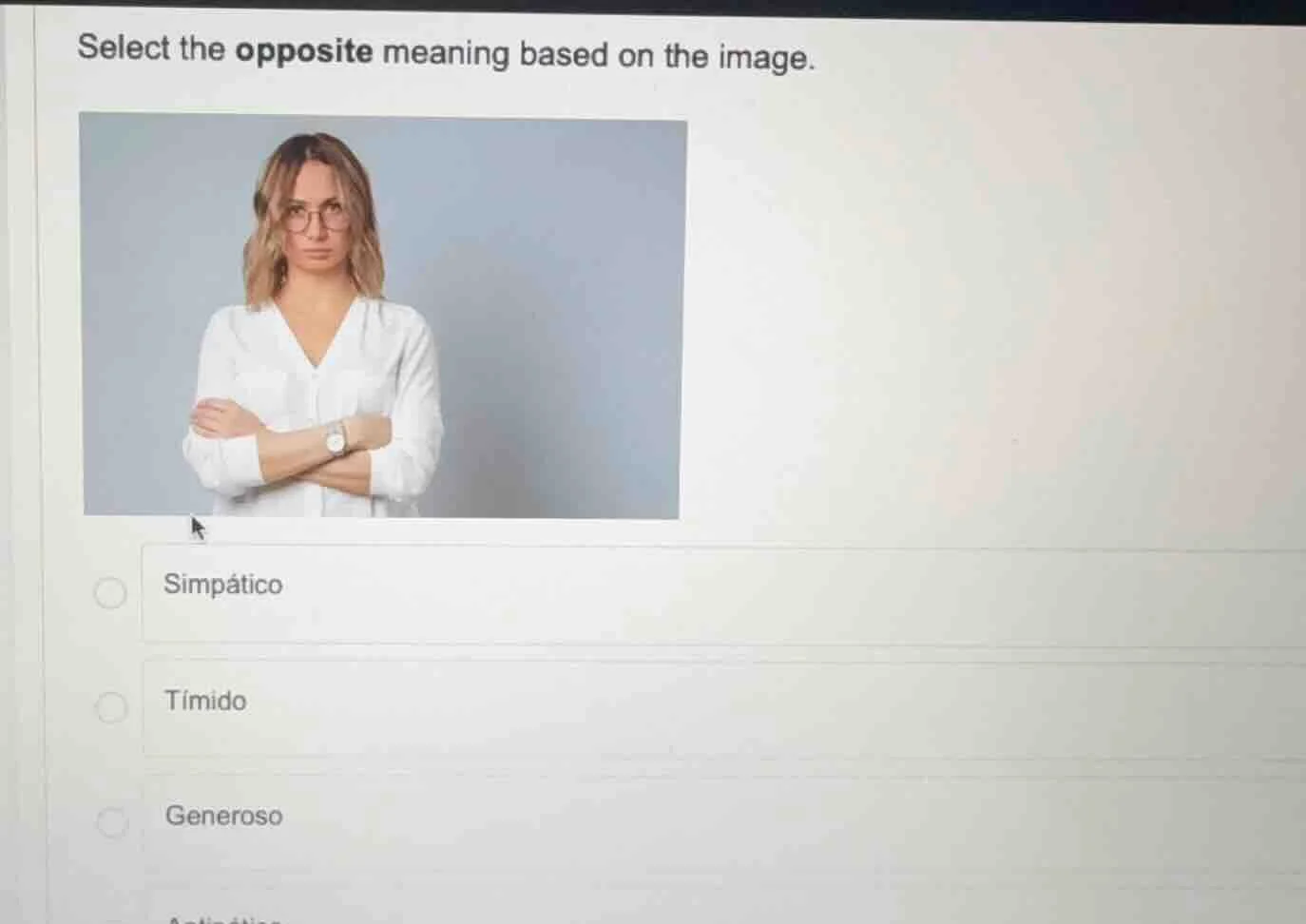 select the opposite meaning based on the image. simpático tímido genero…