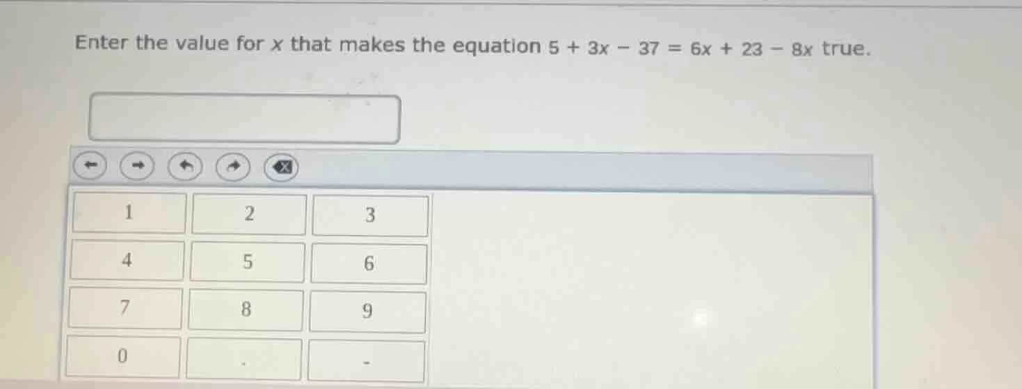 enter the value for $x$ that makes the equation $5 + 3x - 37 = 6x + 23 …