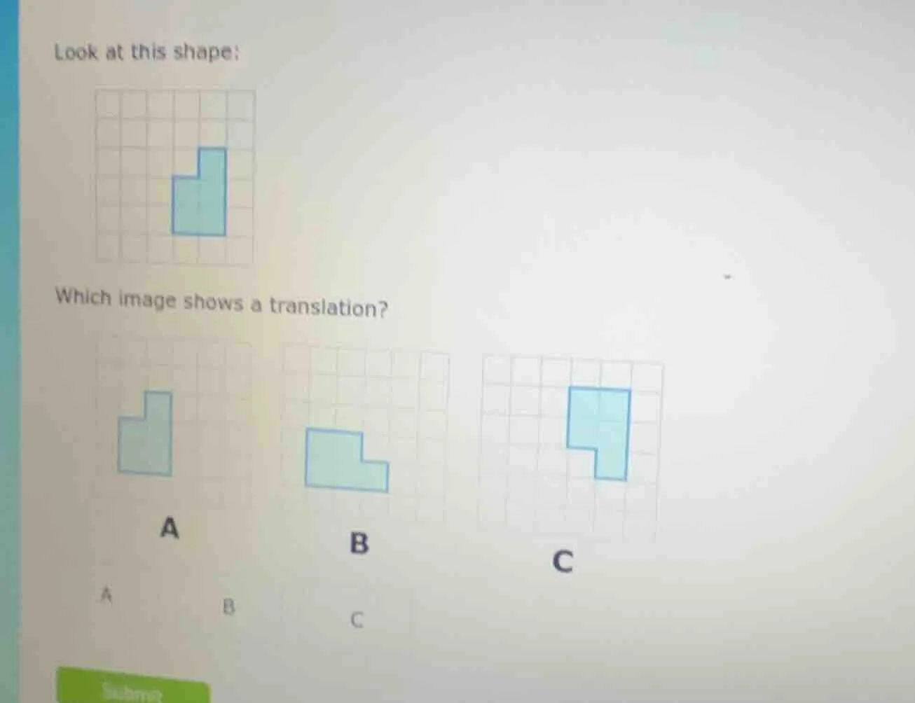 look at this shape: which image shows a translation? a b c