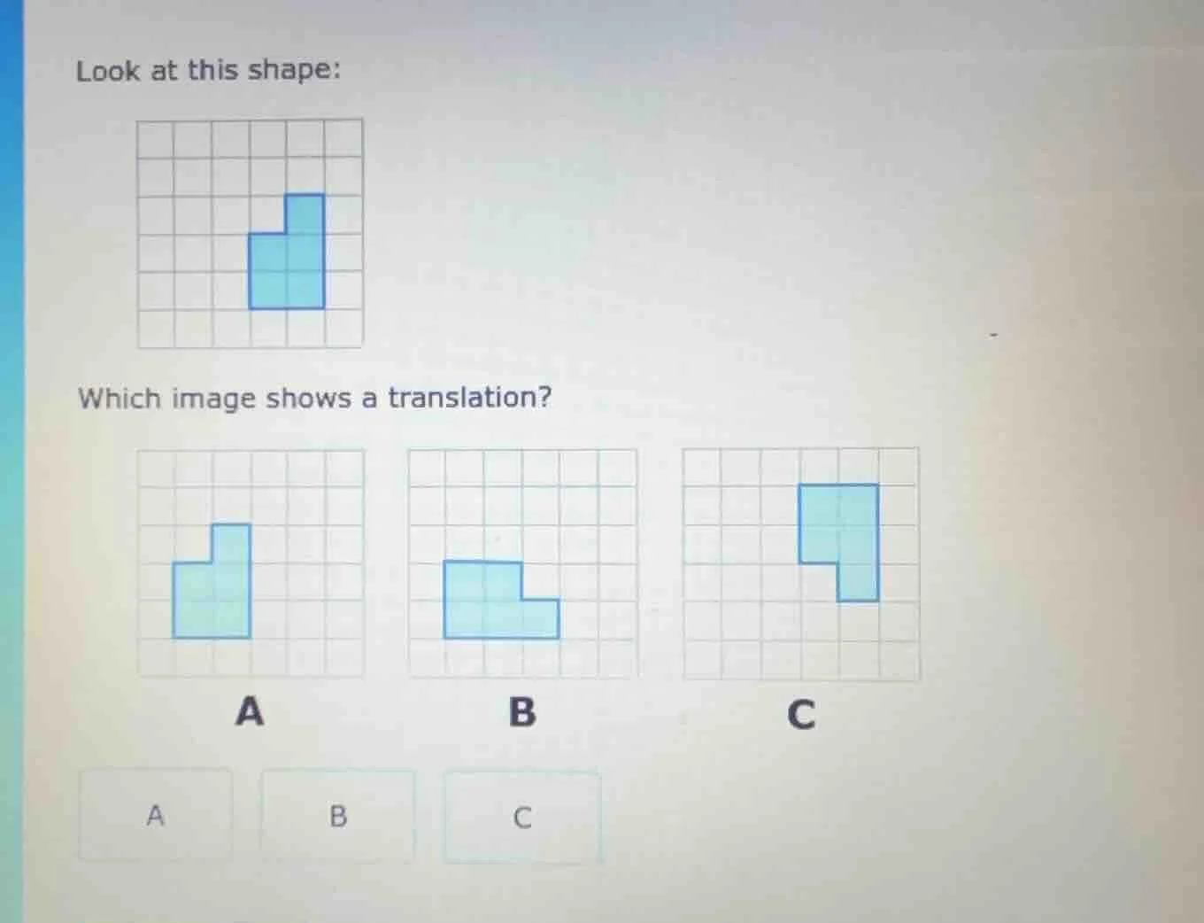look at this shape: which image shows a translation? a b c