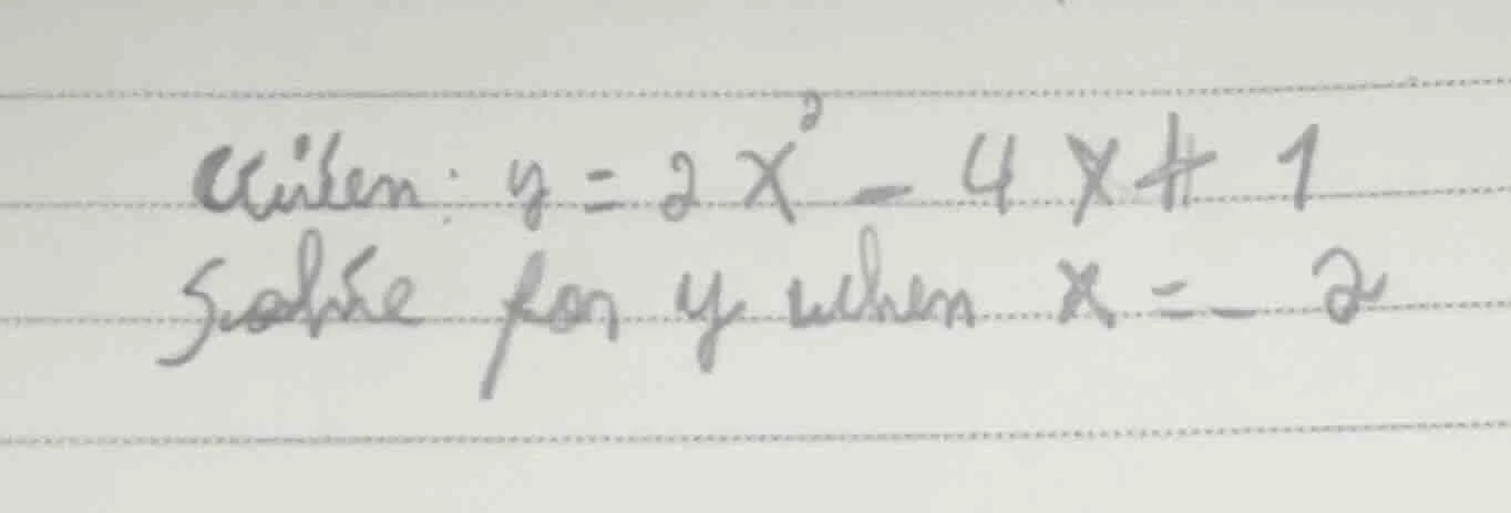 given: $y = 2x^2 - 4x + 1$ solve for $y$ when $x = -2$