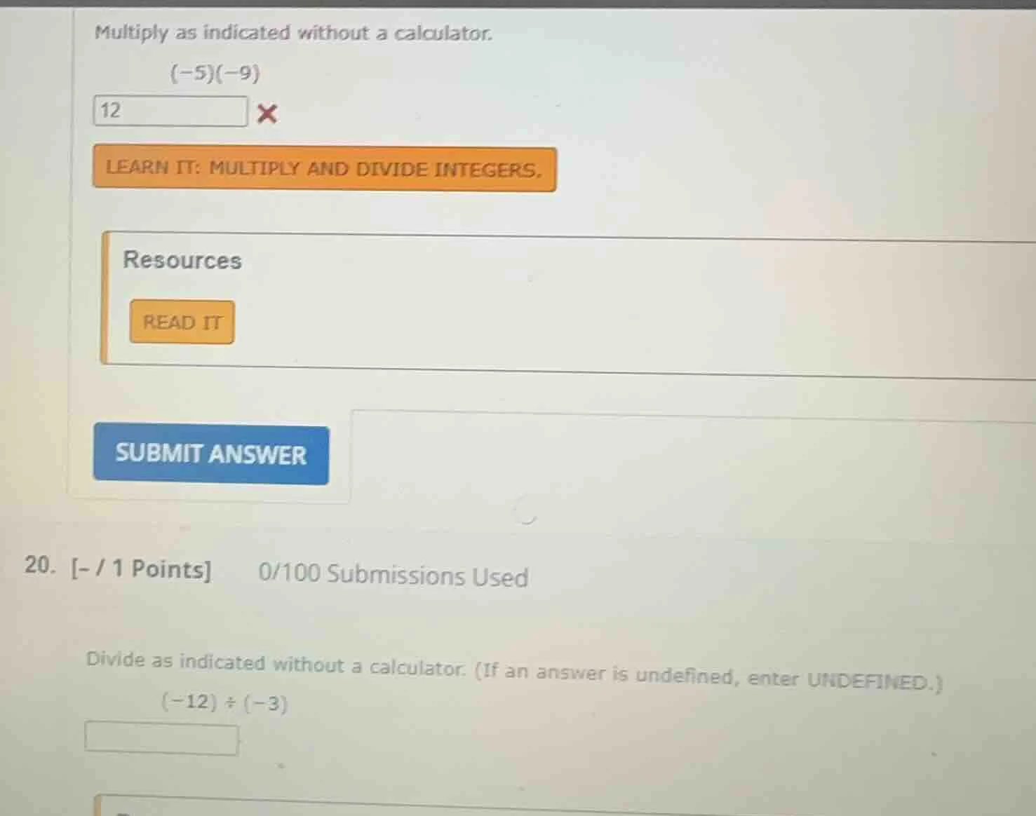multiply as indicated without a calculator. $(-5)(-9)$ 12 learn it: mul…