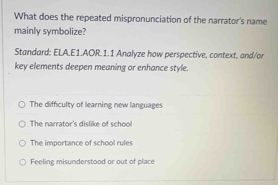 what does the repeated mispronunciation of the narrators name mainly sy…