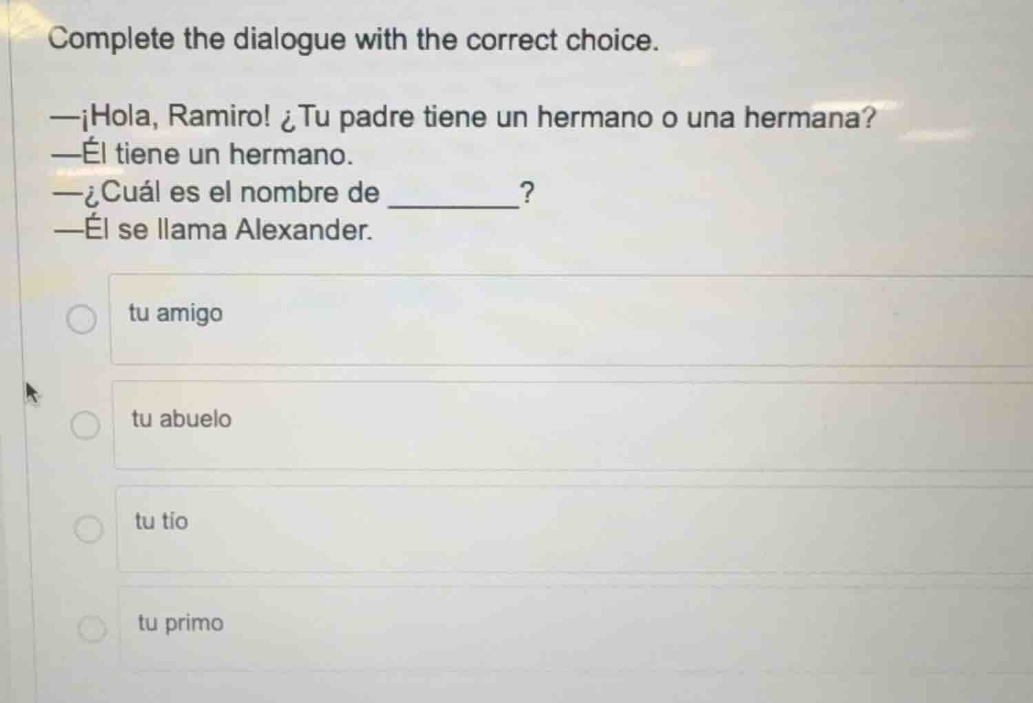 complete the dialogue with the correct choice. —¡hola, ramiro! ¿tu padr…