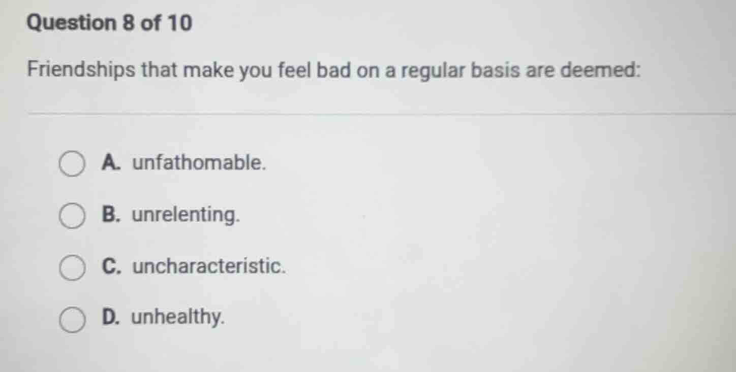 question 8 of 10 friendships that make you feel bad on a regular basis …