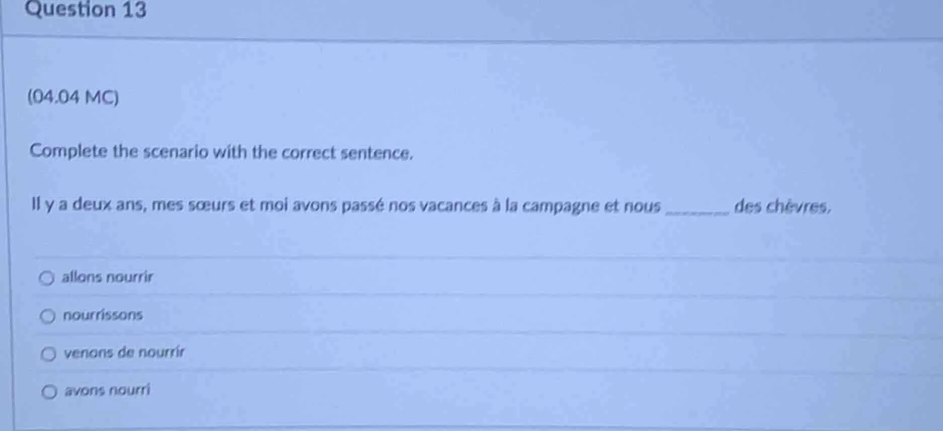 question 13 (04.04 mc) complete the scenario with the correct sentence.…