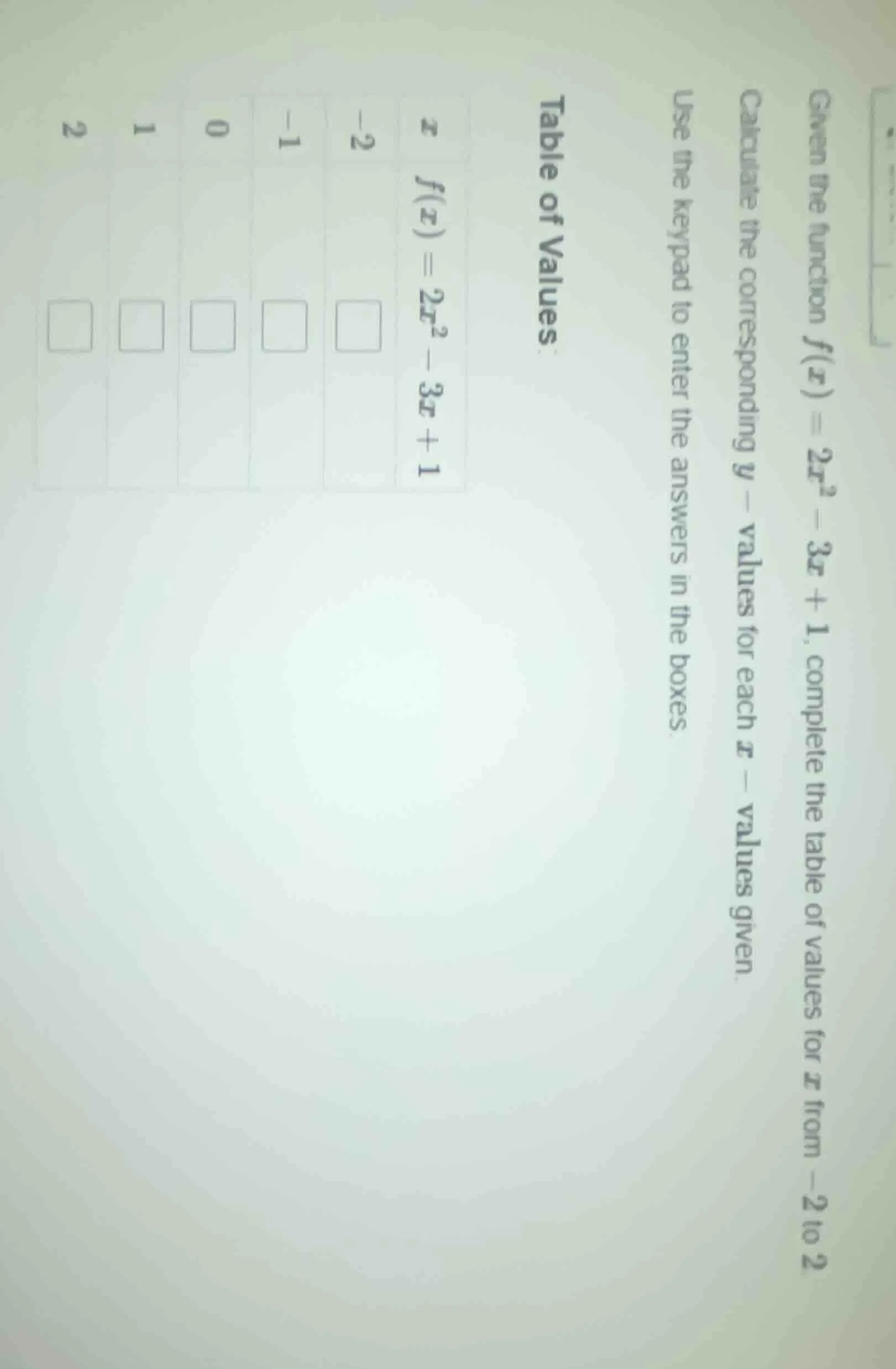 given the function $f(x)=2x^2 - 3x + 1$, complete the table of values f…