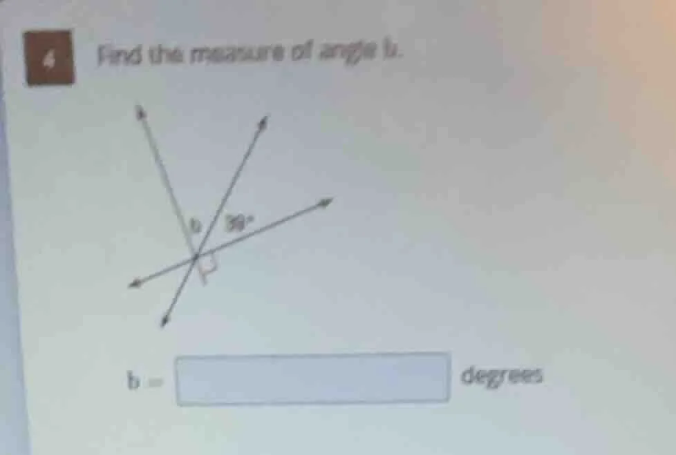 4 find the measure of angle b. b = ____ degrees