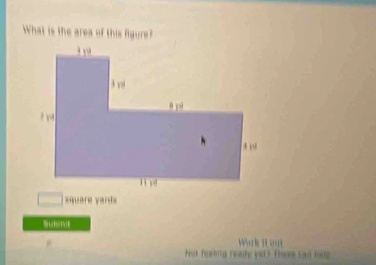 what is the area of this figure? 3 yd 3 yd 8 yd 7 yd 4 yd 11 yd square …