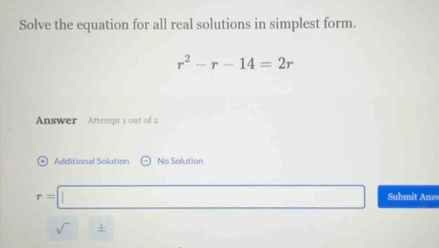 solve the equation for all real solutions in simplest form. $r^2 - r - …
