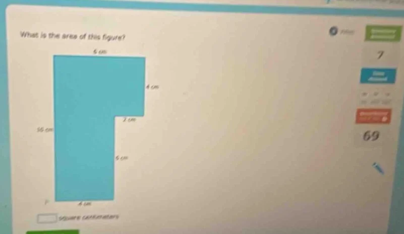 what is the area of this figure? 6 cm 4 cm 2 cm 10 cm 6 cm 4 cm $square…