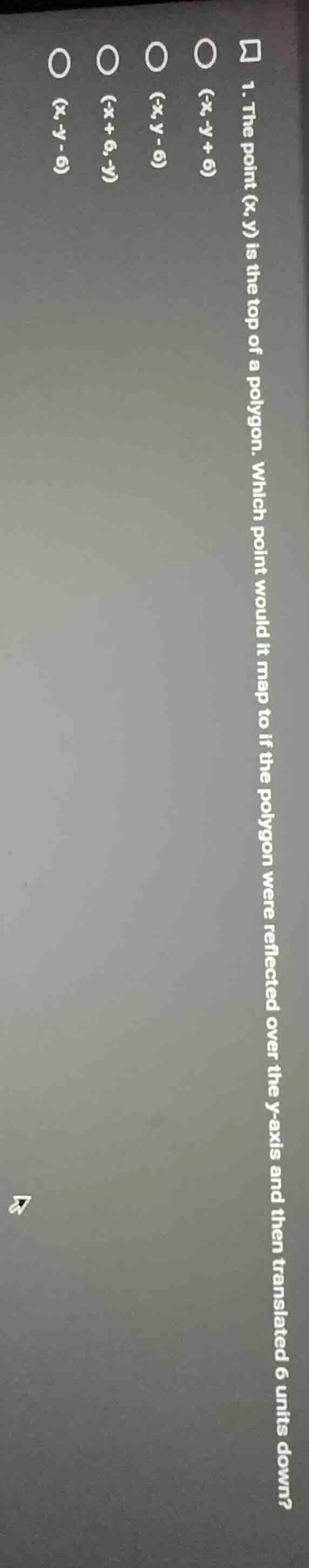 1. the point (x, y) is the top of a polygon. which point would it map t…