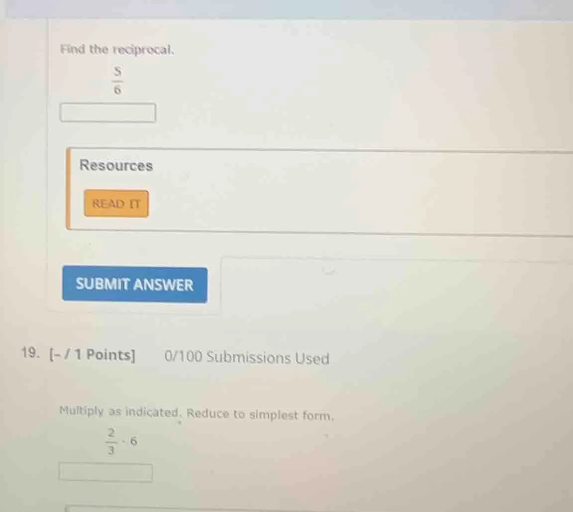find the reciprocal.$\frac{5}{6}$resourcesread itsubmit answer19. -/1 p…