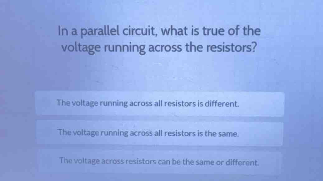 in a parallel circuit, what is true of the voltage running across the r…