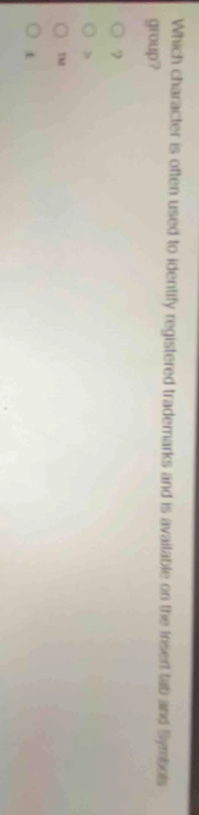 which character is often used to identify registered trademarks and is …