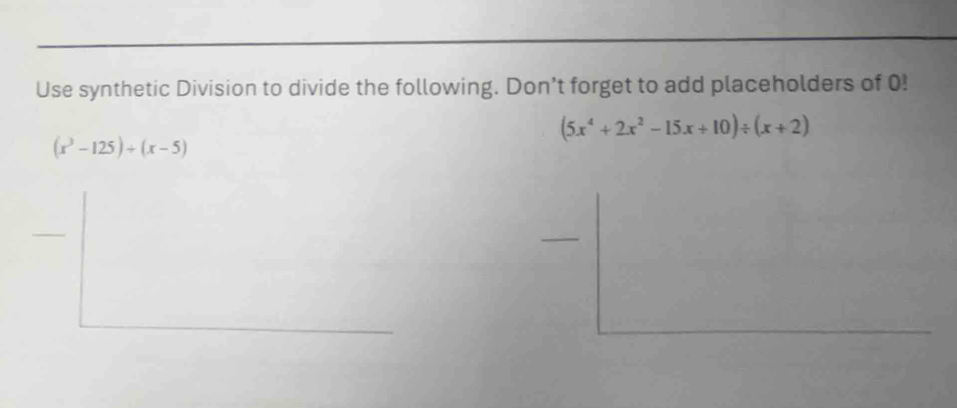 use synthetic division to divide the following. dont forget to add plac…