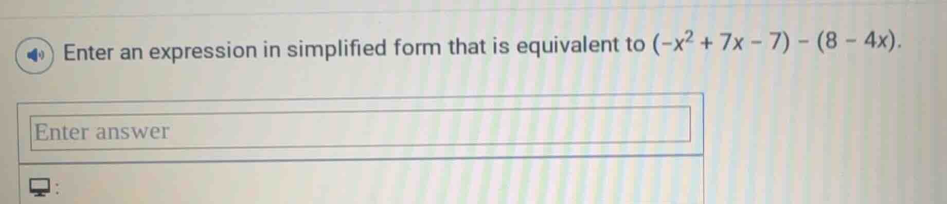 enter an expression in simplified form that is equivalent to $(-x^2 + 7…