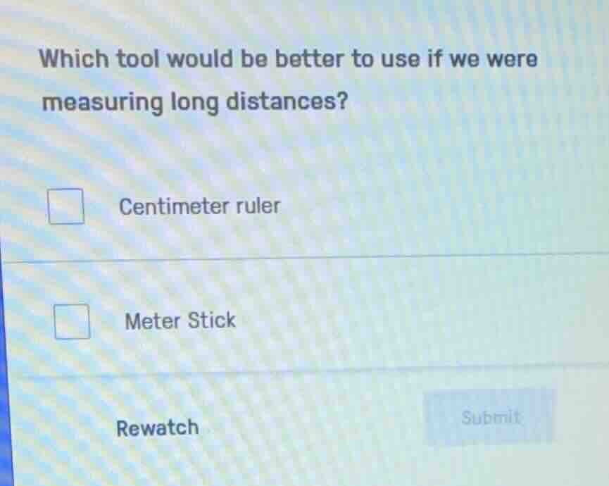 which tool would be better to use if we were measuring long distances? …
