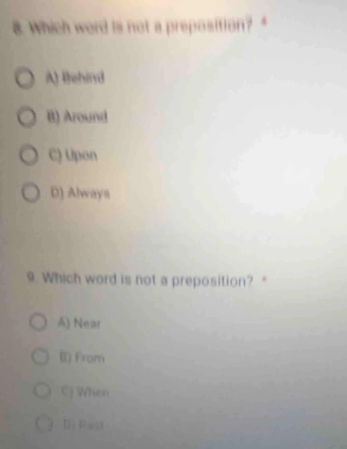 8. which word is not a preposition? * a) behind b) around c) upon d) al…