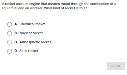 a rocket uses an engine that creates thrust through the combustion of a…