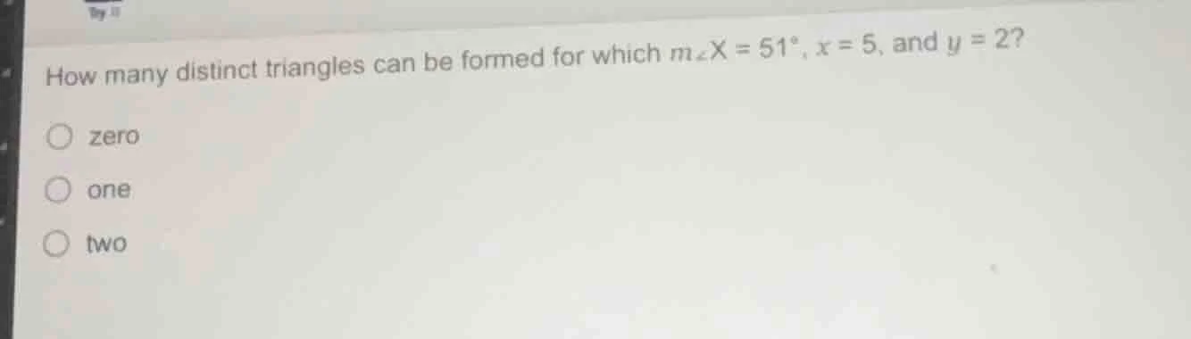 how many distinct triangles can be formed for which $m\\angle x = 51^\\…