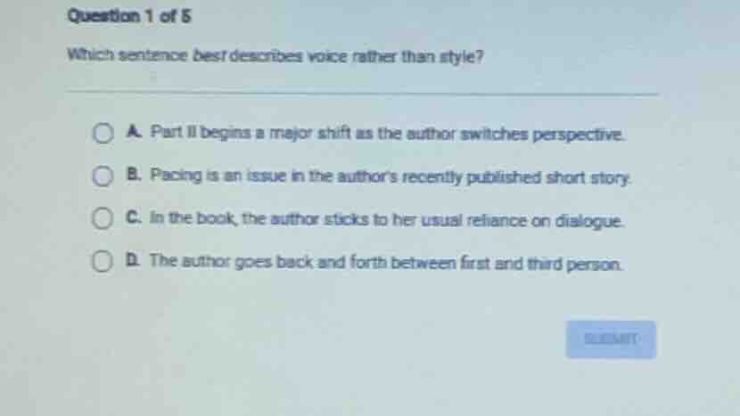 question 1 of 5 which sentence best describes voice rather than style? …