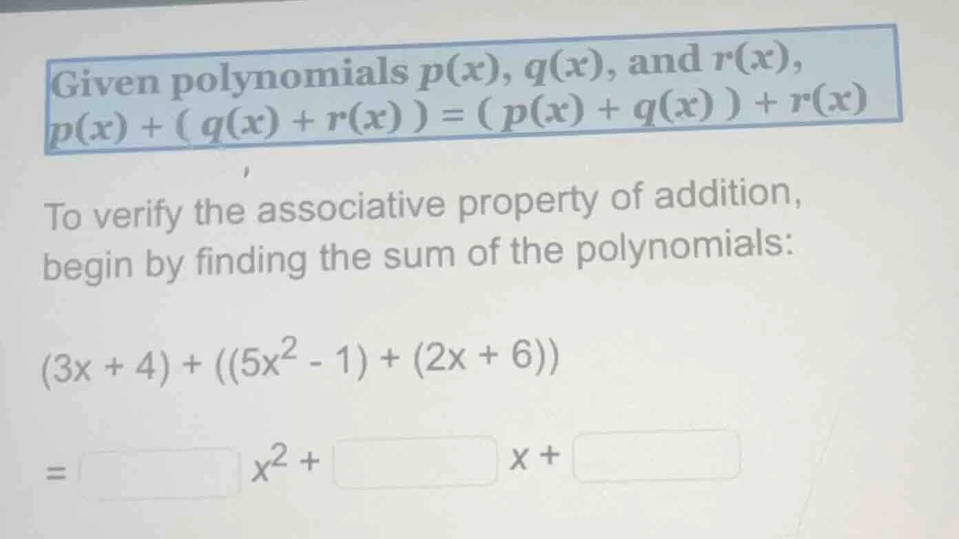 given polynomials $p(x)$, $q(x)$, and $r(x)$,$p(x) + ( q(x) + r(x) ) = …