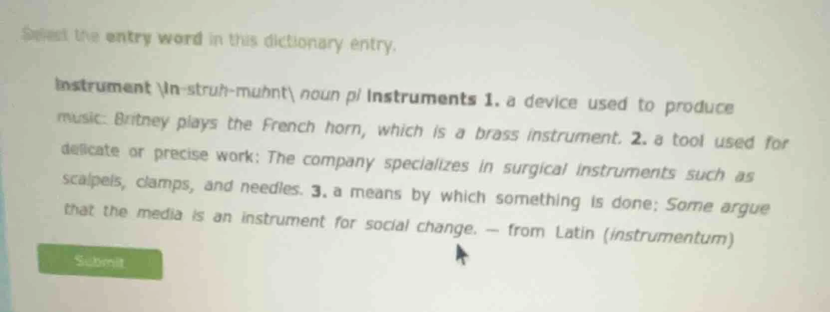 select the entry word in this dictionary entry. instrument ˈin-struh-mu…