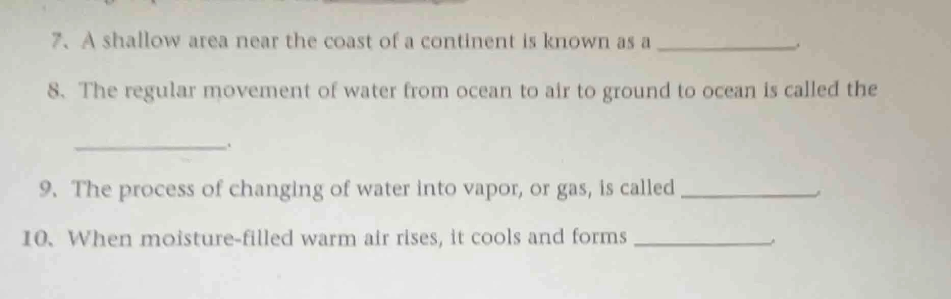 7. a shallow area near the coast of a continent is known as a _________…
