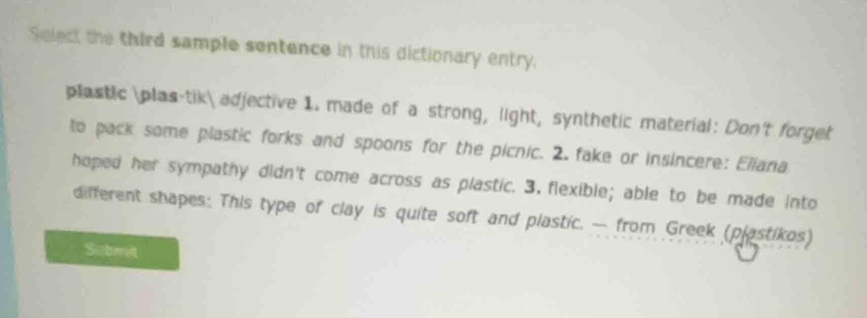 select the third sample sentence in this dictionary entry.plastic /plas…