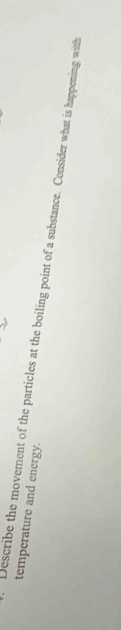 4. describe the movement of the particles at the boiling point of a sub…