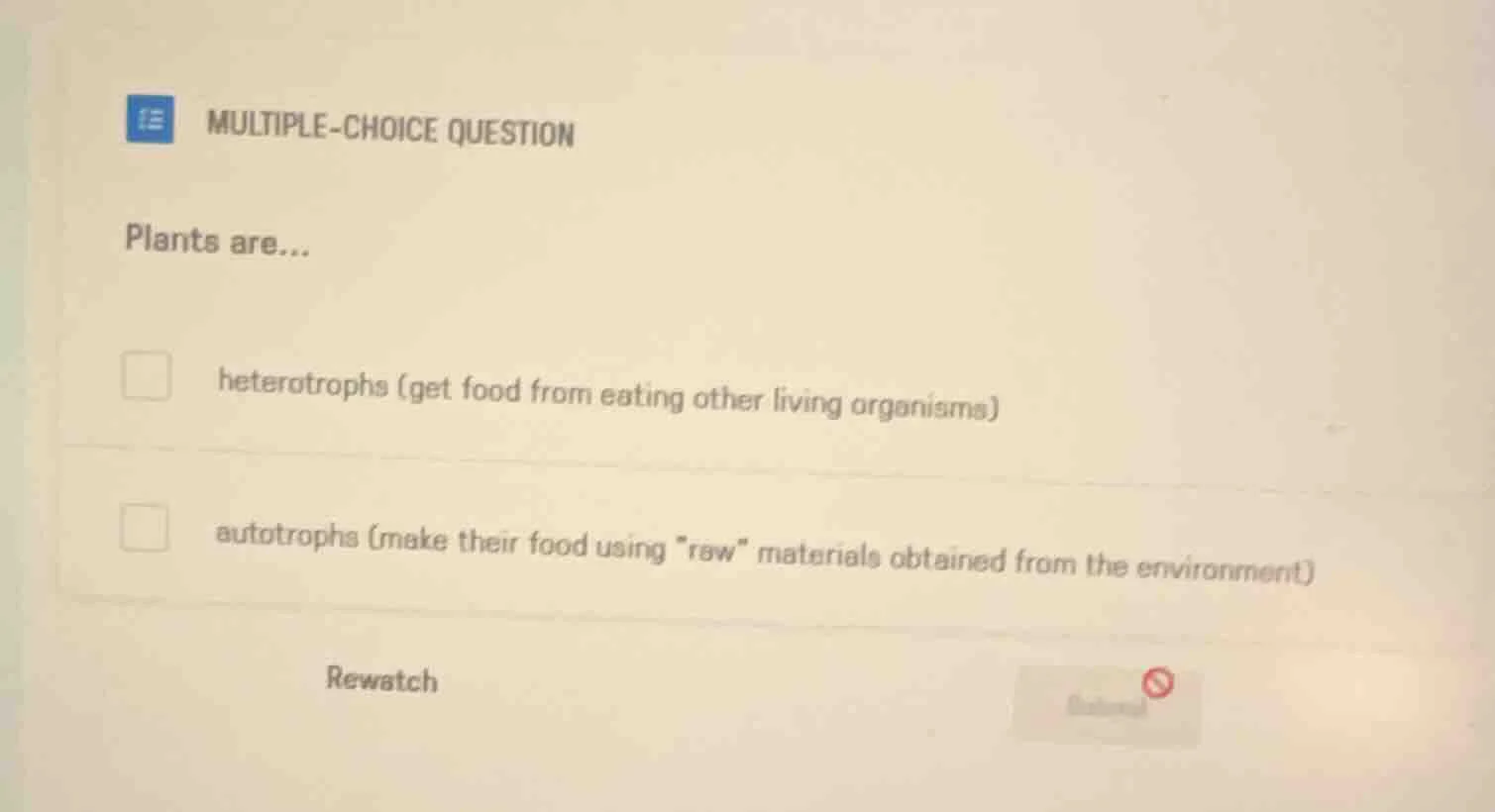 multiple-choice question plants are... heterotrophs (get food from eati…